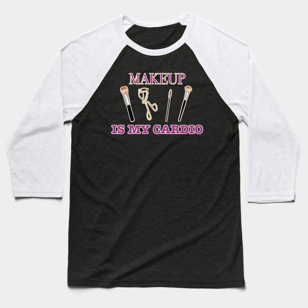 makeup is my cardio Baseball T-Shirt by basiaradkowska